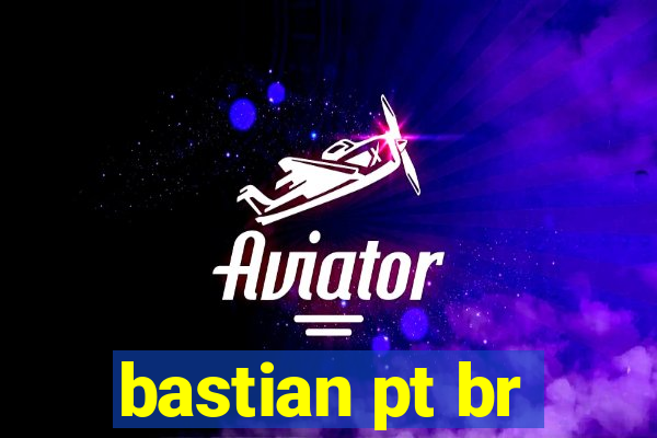 bastian pt br